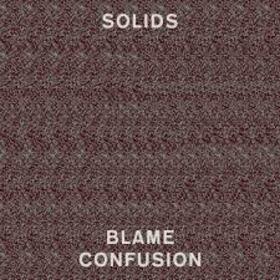 SOLIDS - BLAME CONFUSION