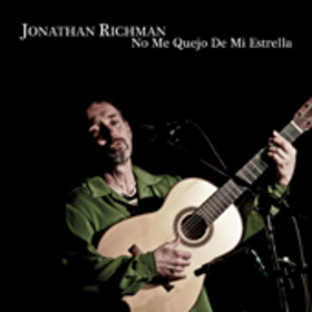 RICHMAN, JONATHAN - NO ME QUEJO DE MI ESTRELLA - BEST OF
