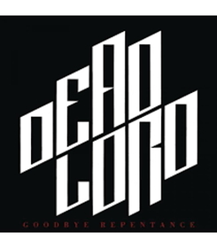 DEAD LORD - GOODBYE REPENTANCE -DELUXE-