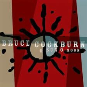 COCKBURN, BRUCE - O SUN O MOON