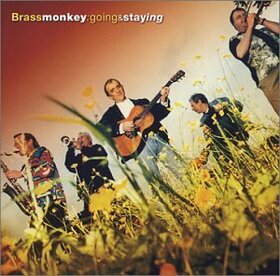 BRASS MONKEY - GOING AND STAYING