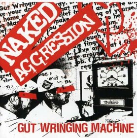 NAKED AGGRESSION - GUT WRINGING MACHINE -13T
