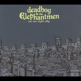 DEADBOY & THE ELEPHANTMEN - WE ARE NIGHT SKY