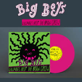 BIG BOYS - LULLABIES HELP THE BRAIN GROW -LTD-
