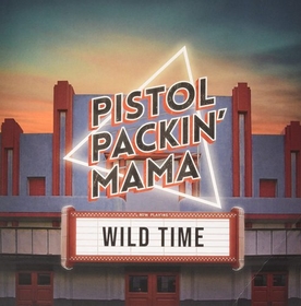 PISTOL PACKIN MAMA - WILD TIME