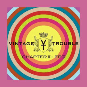 VINTAGE TROUBLE - CHAPTER II, EP II