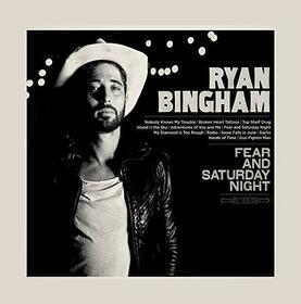 BINGHAM, RYAN - FEAR AND SATURDAY NIGHT