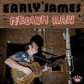 EARLY JAMES - MEDIUM RAW