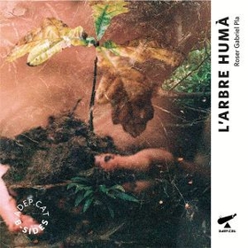 PLA, ROSER GABRIEL - L'ARBRE HUMA