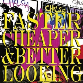CHELSEA - FASTER CHEAPER AND BETTER