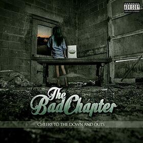 BAD CHAPTER - CHEERS TO THE DOWN & OUTS