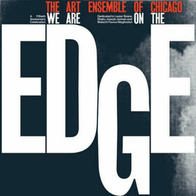 ART ENSEMBLE OF CHICAGO - WE ARE ON THE EDGE -ANNIVERS-
