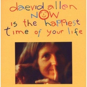 ALLEN, DAEVID - NOW IS THE HAPPIEST TIME OF YOUR LIFE