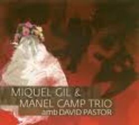 GIL, MIQUEL - AND MANEL CAMP TRIO & DAVID PASTOR
