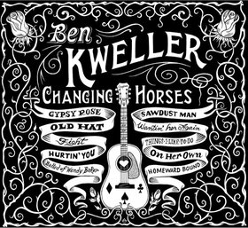 KWELLER, BEN - CHANGING HORSES