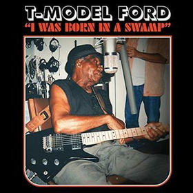 T-MODEL FORD - I WAS BORN IN A SWAMP -LTD-