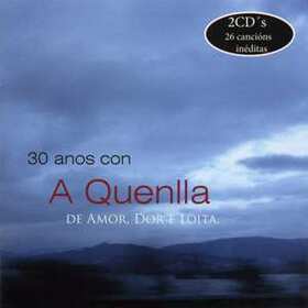 A QUENLLA - 30 ANOS CON A QUENLLA DE AMOR, DOR E LOITA