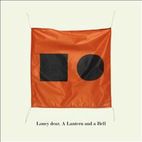 LONEY DEAR - A LANTERN AND A BELL