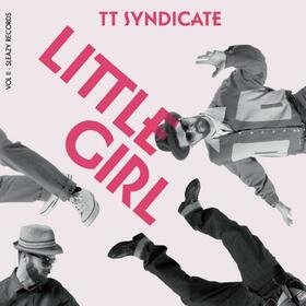 TT SYNDICATE - LITTLE GIRL VOL. II