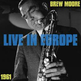 MOORE, BREW - LIVE IN EUROPE 1961