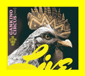 GANKINO CIRCUS - DIE LETZTEN IHRER ART..