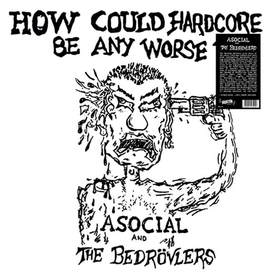 ASOCIAL - HOW COULD HARDCORE BE ANY WORSE 1982 DEMOS -HQ-