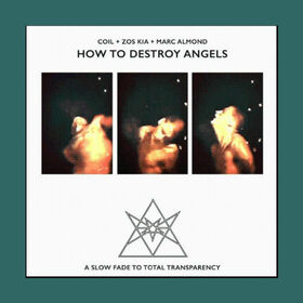 COIL+ZOS KIA+MARC ALMOND - HOW TO DESTROY ANGELS