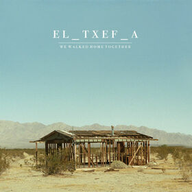 EL TXEF A - WE WALKED HOME TOGETHER