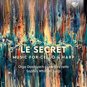 OLGA DOWBUSCH-LUBOTSKY - LE SECRET: MUSIC FOR CELLO & HARP