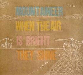 MOUNTAINEER - WHEN THE AIR IS BRIGHT TH