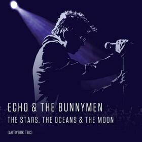 ECHO AND THE BUNNYMEN - STARS, THE OCEANS & THE MOON