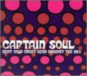 CAPTAIN SOUL - BEAT YOUR CRAZY HEAD...