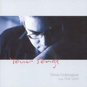 DOBROGOSZ, STEVE - YOUR SONGS