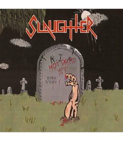 SLAUGHTER - NOT DEAD YET -SLIPCASE-