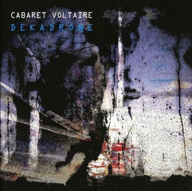 CABARET VOLTAIRE - DEKADRONE -LTD-