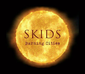 SKIDS - BURNING CITIES
