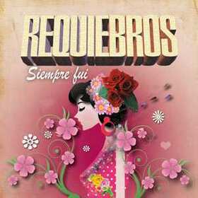 REQUIEBROS - SIEMPRE FUI