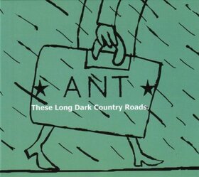 ANT - THESE LONG DARK.. -EP-