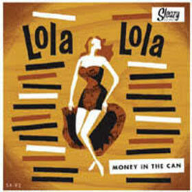 LOLA LOLA - MONEY IN THE CAN