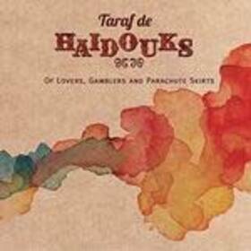 TARAF DE HAIDOUKS - OF LOVERS GAMBLERS & PARACHUTE SKIRTS