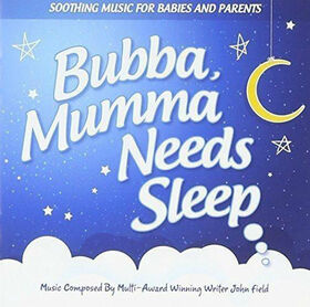 FIELD, JOHN - BUBBA, MUMMA NEEDS SLEEP