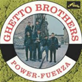 GHETTO BROTHERS - POWER-FUERZA
