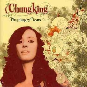 CHUNG KING - HUNGRY YEARS