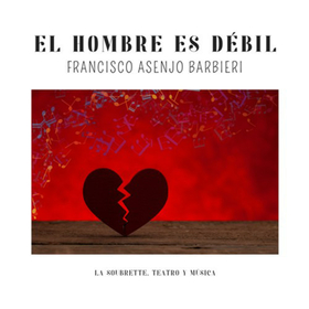 ZARZUELA - EL HOMBRE ES DEBIL
