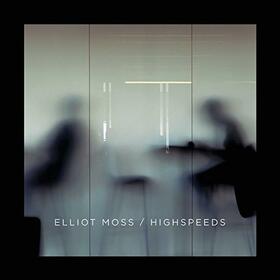 MOSS, ELLIOT - HIGHSPEEDS