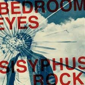 BEDROOM EYES - SISYPHYS ROCK -HQ-