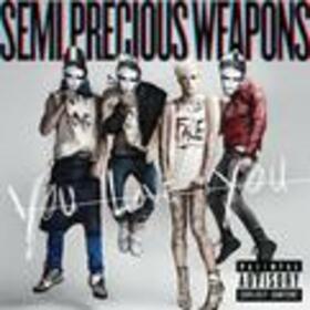 SEMI PRECIOUS WEAPONS - YOU LOVE YOU
