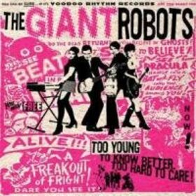 GIANT ROBOTS - TOO YOUNG TO KNOW BETTER...