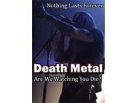 DEATH METAL - ARE WE WATCHING YOU DIE?