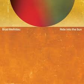 MEHLDAU, BRAD - RIDE INTO THE SUN